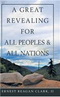 A Great Revealing for All Peoples & All Nations