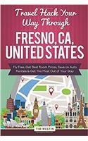 Travel Hack Your Way Through Fresno, CA, United States: Fly Free, Get Best Room Prices, Save on Auto Rentals & Get the Most Out of Your Stay