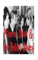 Princess Diana & The Rolling Stones!: The Untold Story