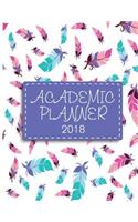 Academic Planner 2018: Daily Weekly Monthly Planner Calendar Schedule Journal Plan For School, College, University and High School