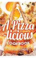 A Pizza-Licious Cookbook!: Sinfully Flavored Pizza Recipes All in One Cookbook