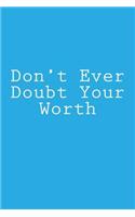 Don't Ever Doubt Your Worth: Notebook