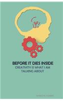 Before It Dies Inside