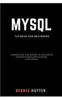 MySQL: MySQL Tutorials for Beginners Basic to Advanced MySQL Languages