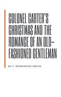 Colonel Carter's Christmas and The Romance of an Old-Fashioned Gentleman