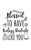 Blessed To Have Biology Students Like You: Biology Teacher Appreciation Doodle Sketch Book