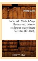 Poésies de Michel-Ange Buonarroti, Peintre, Sculpteur Et Architecte Florentin (Éd.1826)