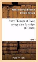 Entre l'Europe Et l'Asie, Voyage Dans l'Archipel. Tome 2