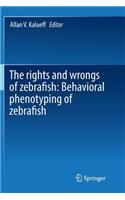 The Rights and Wrongs of Zebrafish: Behavioral Phenotyping of Zebrafish