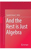 And the Rest Is Just Algebra