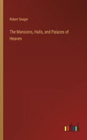 Mansions, Halls, and Palaces of Heaven