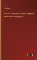 Mémoire sur quelques nouveaux fragments inédits de l'orateur Hypéride