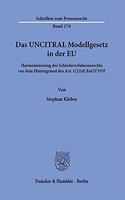 Das Uncitral Modellgesetz in Der Eu: Harmonisierung Des Schiedsverfahrensrechts VOR Dem Hintergrund Des Art. 1 (2)(D) Eugvvo?