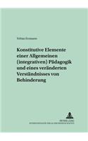 Konstitutive Elemente Einer Allgemeinen (Integrativen) Paedagogik Und Eines Veraenderten Verstaendnisses Von Behinderung