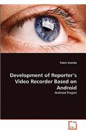 Development of Reporter's Video Recorder Based on Android