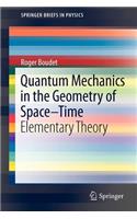 Quantum Mechanics in the Geometry of Space-Time: Elementary Theory