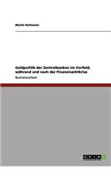 Geldpolitik der Zentralbanken im Vorfeld, während und nach der Finanzmarktkrise