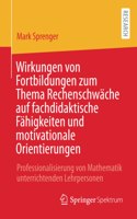 Wirkungen Von Fortbildungen Zum Thema Rechenschwäche Auf Fachdidaktische Fähigkeiten Und Motivationale Orientierungen