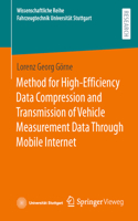 Method for High-Efficiency Data Compression and Transmission of Vehicle Measurement Data Through Mobile Internet: (Wissenschaftliche Reihe Fahrzeugtechnik Universität Stuttgart)