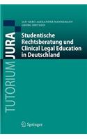 Studentische Rechtsberatung Und Clinical Legal Education in Deutschland