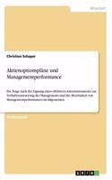 Aktienoptionspläne und Managementperformance: Die Frage nach der Eignung eines effektiven Anreizinstruments zur Verhaltenssteuerung des Managements und der Messbarkeit von Managementperformances