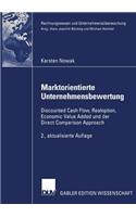 Marktorientierte Unternehmensbewertung: Discounted Cash Flow, Realoption, Economic Value Added Und Der Direct Comparison Approach