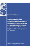 Neugestaltung Von Unternehmensnetzwerken in Der Finanzindustrie Am Beispiel Anlagegeschäft