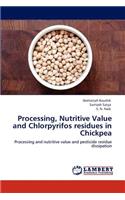 Processing, Nutritive Value and Chlorpyrifos Residues in Chickpea