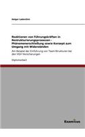 Reaktionen von Führungskräften in Restrukturierungsprozessen - Phänomenerschließung sowie Konzept zum Umgang mit Widerständen