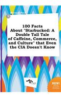 100 Facts about Starbucked