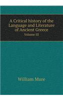 A Critical History of the Language and Literature of Ancient Greece Volume III