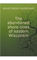 The Abandoned Shore-Lines of Eastern Wisconsin