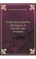 Traité des maladies physiques et morales des femmes