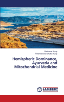 Hemispheric Dominance, Ayurveda and Mitochondrial Medicine