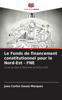 Fonds de financement constitutionnel pour le Nord-Est - FNE