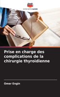 Prise en charge des complications de la chirurgie thyroïdienne