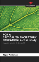 For a Critical/Emancipatory Education