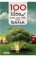 100 Ideas Para Una Vida Mas Sana y Natural