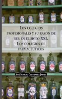 Los colegios profesionales y su razon de ser en el siglo XXI: Los colegios de farmaceuticos