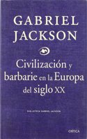Civilizacion y barbarie en la Europa del siglo XX