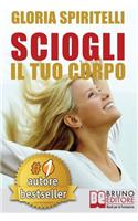 Sciogli Il Tuo Corpo: Il Metodo REME(R) per Risolvere il Mal di Schiena e il Mal di Testa, Migliorare la tua Postura, Ritrovare Energia, Vitalità, Benessere e Longevità.