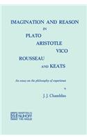 Imagination and Reason in Plato, Aristotle, Vico, Rousseau and Keats