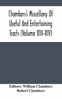 Chambers'S Miscellany Of Useful And Entertaining Tracts (Volume Xiii-Xiv)