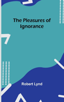 Pleasures of Ignorance