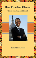 Dear President Obama. Letters from Kogelo and Beyond: Letters from Kogelo and Beyond