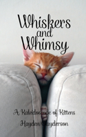 Whiskers and Whimsy in Poetry - A Kaleidoscope of Kittens: Captivating Moments in the World of Tiny Paws