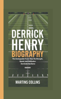 Derrick Henry Biography: The Unstoppable Force - How His Strength, Speed, and Dedication Dominate the Game