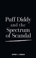 Puff Diddy and the Spectrum of Scandal