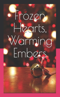Frozen Hearts, Warming Embers