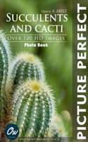 Succulents and cacti: Picture Perfect Photobook(Picture Perfect Photo Book)